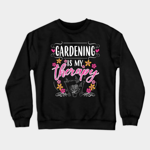 Gardening Is My Therapy Crewneck Sweatshirt by jslbdesigns